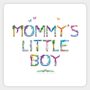 Mommy's Little Boy - tropical word art Magnet